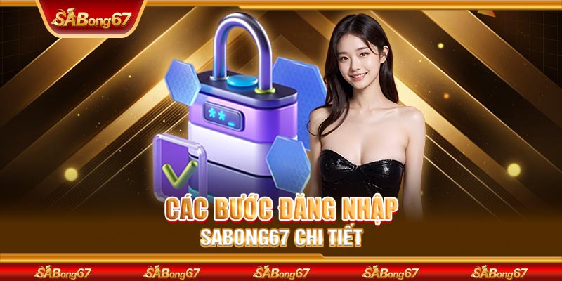 Các bước đăng nhập SABONG67 chi tiết